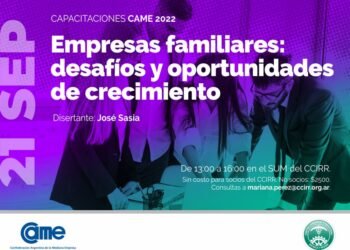 “Empresas familiares: desafíos y oportunidades de crecimiento”, nueva capacitación CAME en el CCIRR