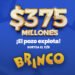 ¡EL BRINCO OFRECERÁ $375 MILLONES ESTIMADOS ESTE DOMINGO!