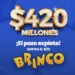 ¡EL BRINCO OFRECERÁ UN POZO HISTÓRICO DE $420 MILLONES ESTIMADOS ESTE DOMINGO