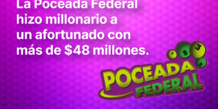 ¡LA POCEADA FEDERAL TUVO UN GANADOR POR MÁS DE $48 MILLONES!