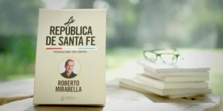 “La República de Santa Fe”: el nuevo libro de Mirabella expone el costo del centralismo porteño