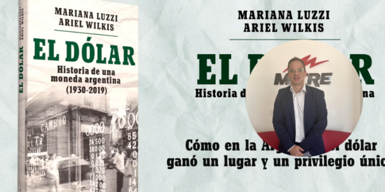El dólar en la vida argentina: historia, cultura y economía según Ariel Wilkis